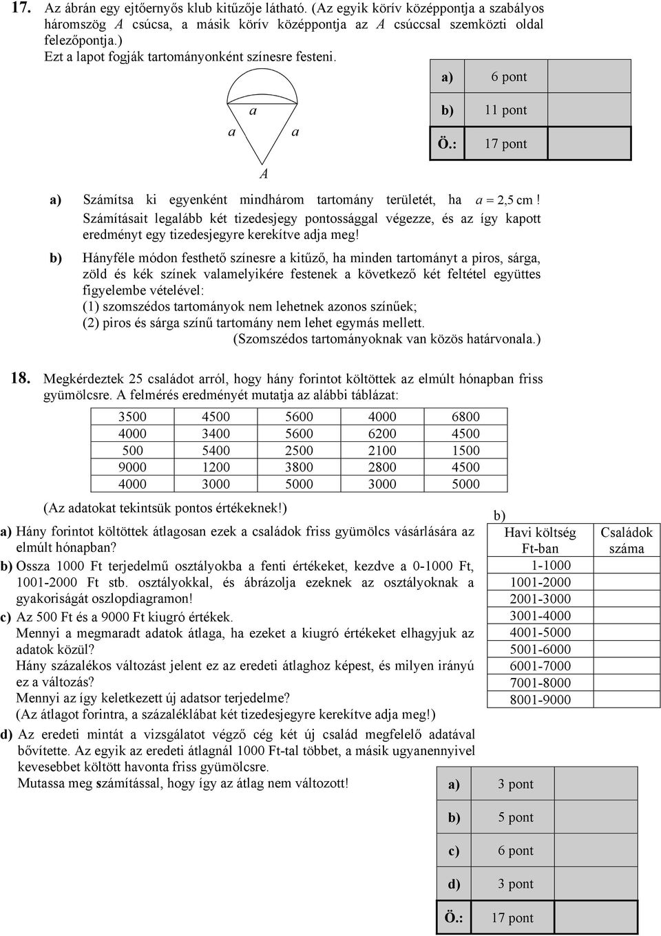 Számításait legalább két tizedesjegy pontossággal végezze, és az így kapott eredményt egy tizedesjegyre kerekítve adja meg!