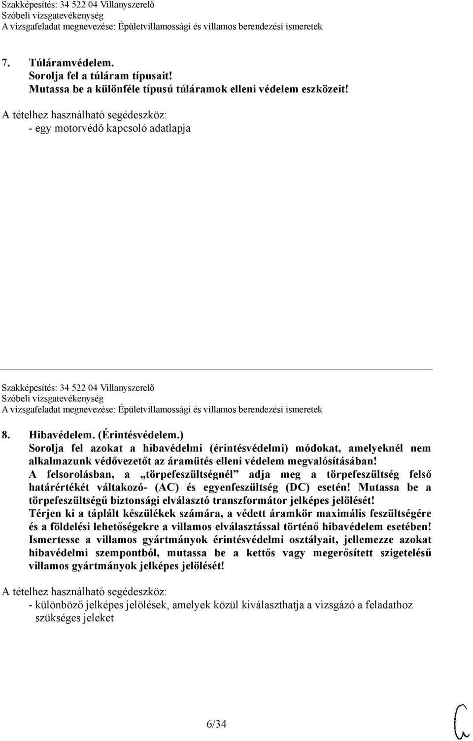 A felsorolásban, a törpefeszültségnél adja meg a törpefeszültség felső határértékét váltakozó- (AC) és egyenfeszültség (DC) esetén!