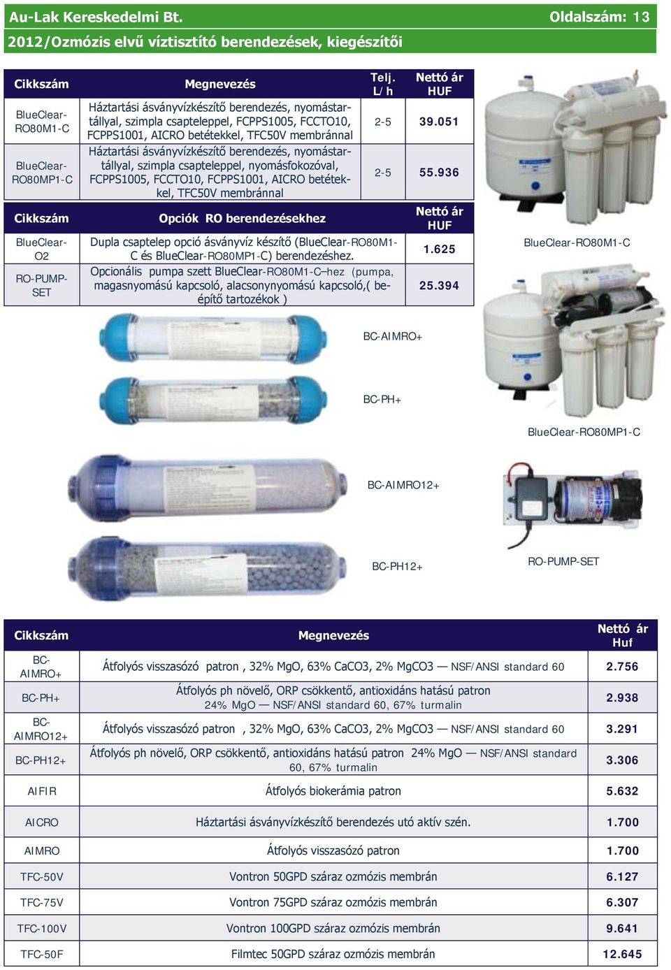 Opcionális pumpa szett BlueClear-RO80M1-C hez (pumpa, magasnyomású kapcsoló, alacsonynyomású kapcsoló,( beépítő tartozékok ) RO-PUMP- SET Háztartási ásványvízkészítő berendezés, nyomástartállyal,