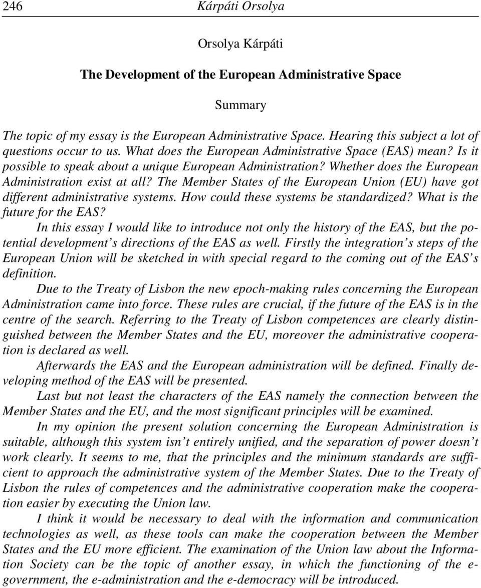 Whether does the European Administration exist at all? The Member States of the European Union (EU) have got different administrative systems. How could these systems be standardized?