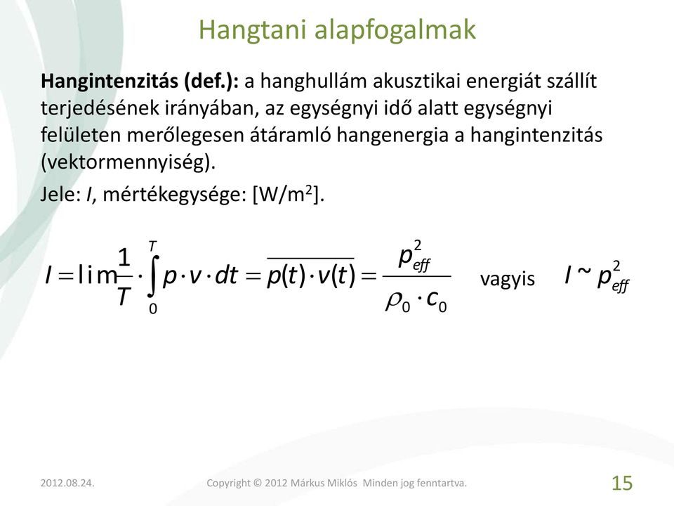 egységnyi idő alatt egységnyi felületen merőlegesen átáramló hangenergia a