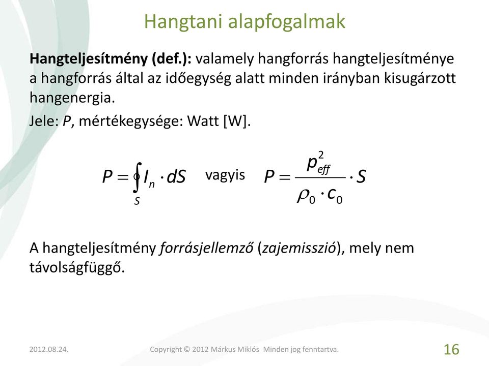 alatt minden irányban kisugárzott hangenergia.