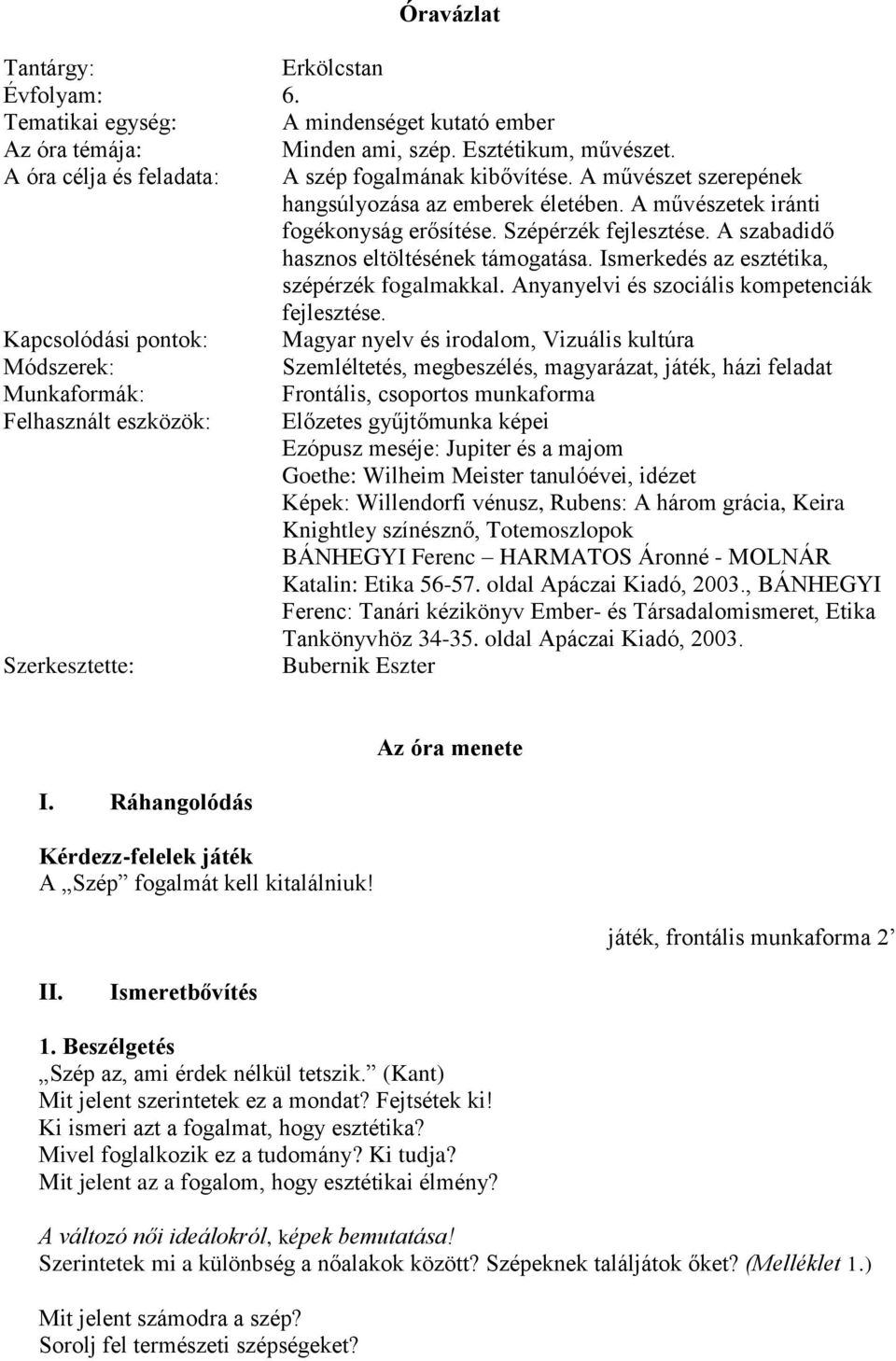 Ismerkedés az esztétika, szépérzék fogalmakkal. Anyanyelvi és szociális kompetenciák fejlesztése.