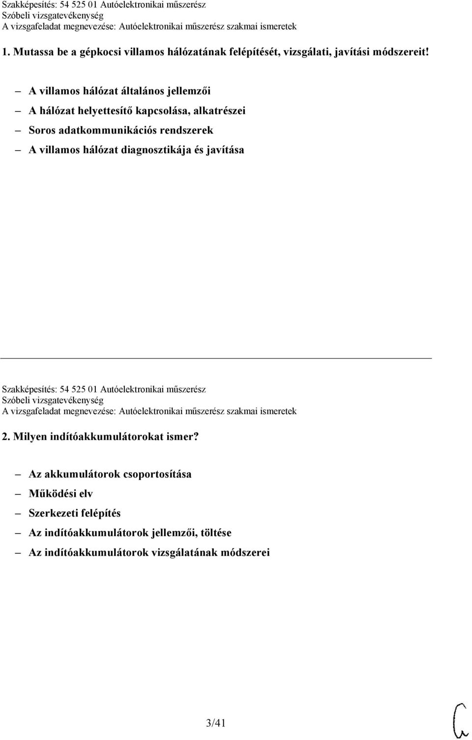 villamos hálózat diagnosztikája és javítása Szakképesítés: 54 525 01 Autóelektronikai műszerész 2.