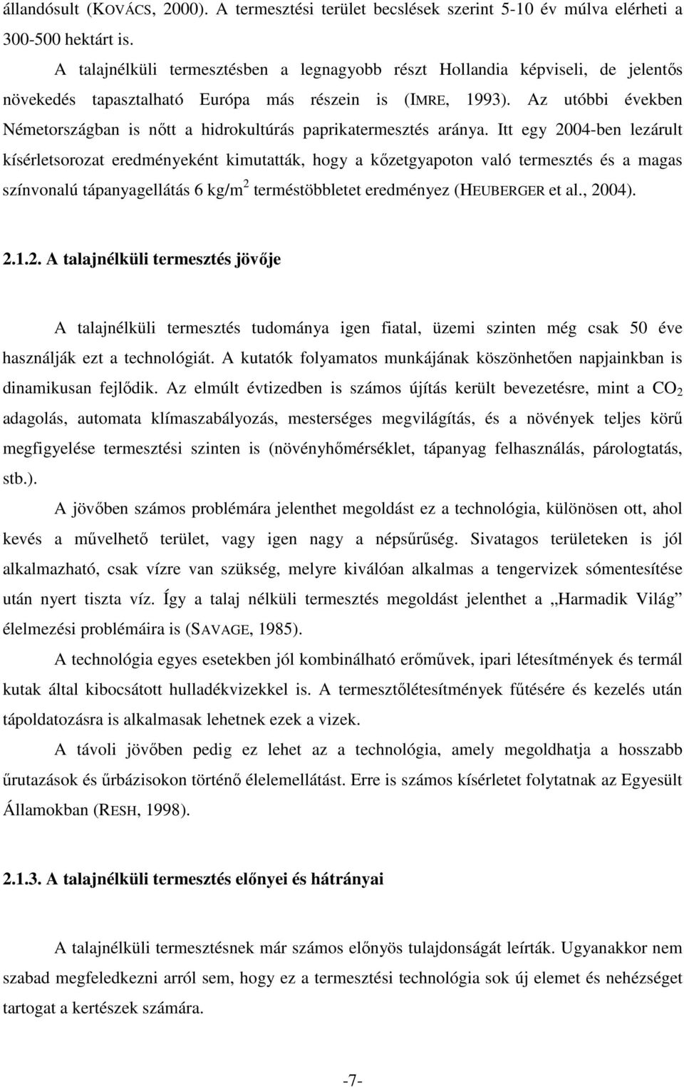 Az utóbbi években Németországban is nıtt a hidrokultúrás paprikatermesztés aránya.