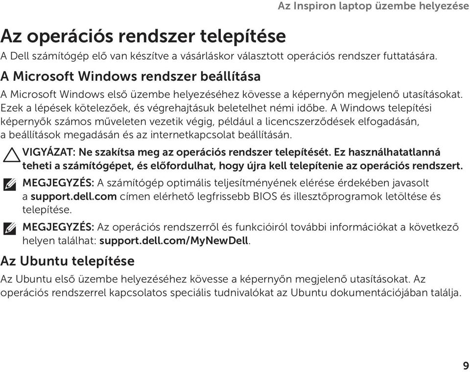 A Windows telepítési képernyők számos műveleten vezetik végig, például a licencszerződések elfogadásán, a beállítások megadásán és az internetkapcsolat beállításán.