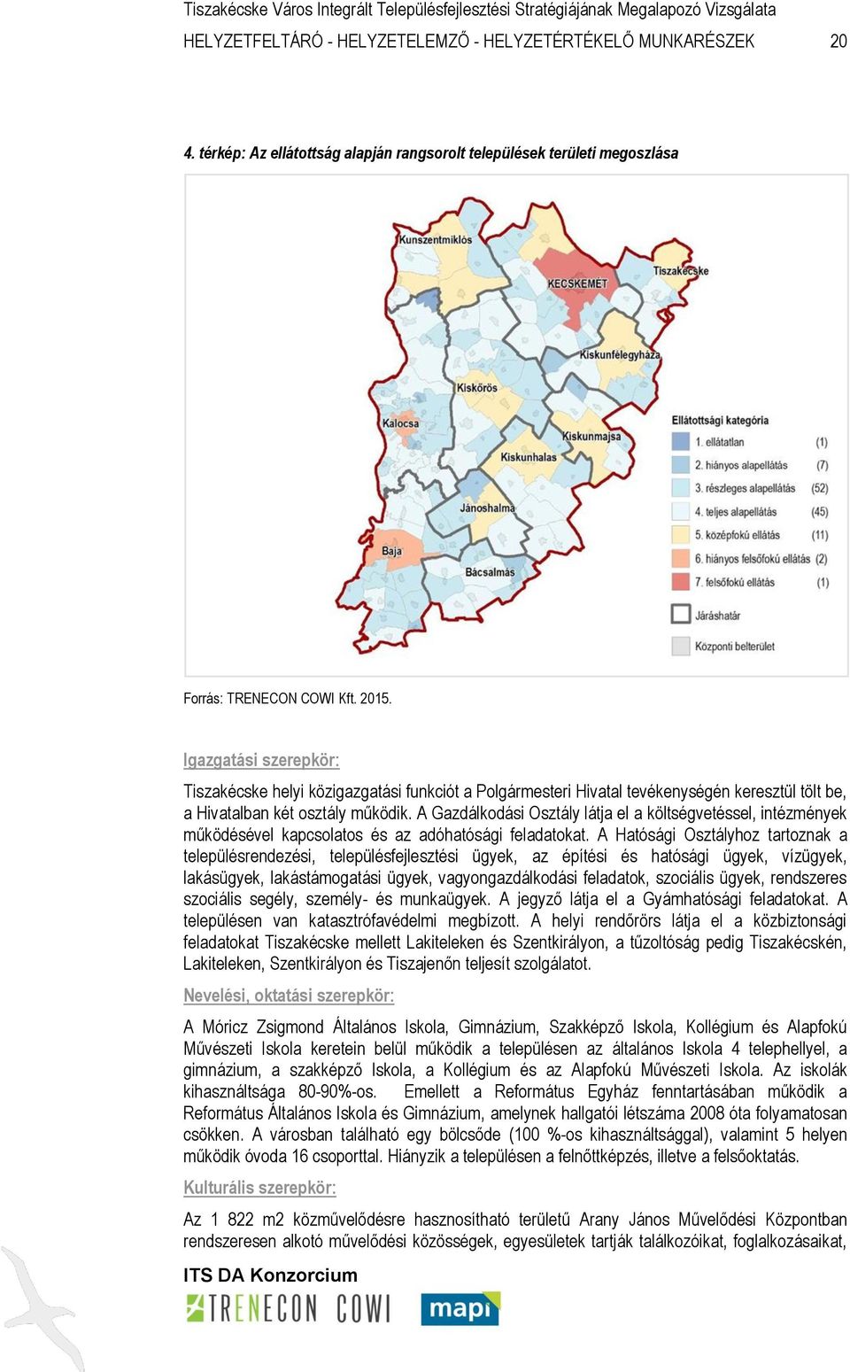 A Gazdálkodási Osztály látja el a költségvetéssel, intézmények működésével kapcsolatos és az adóhatósági feladatokat.