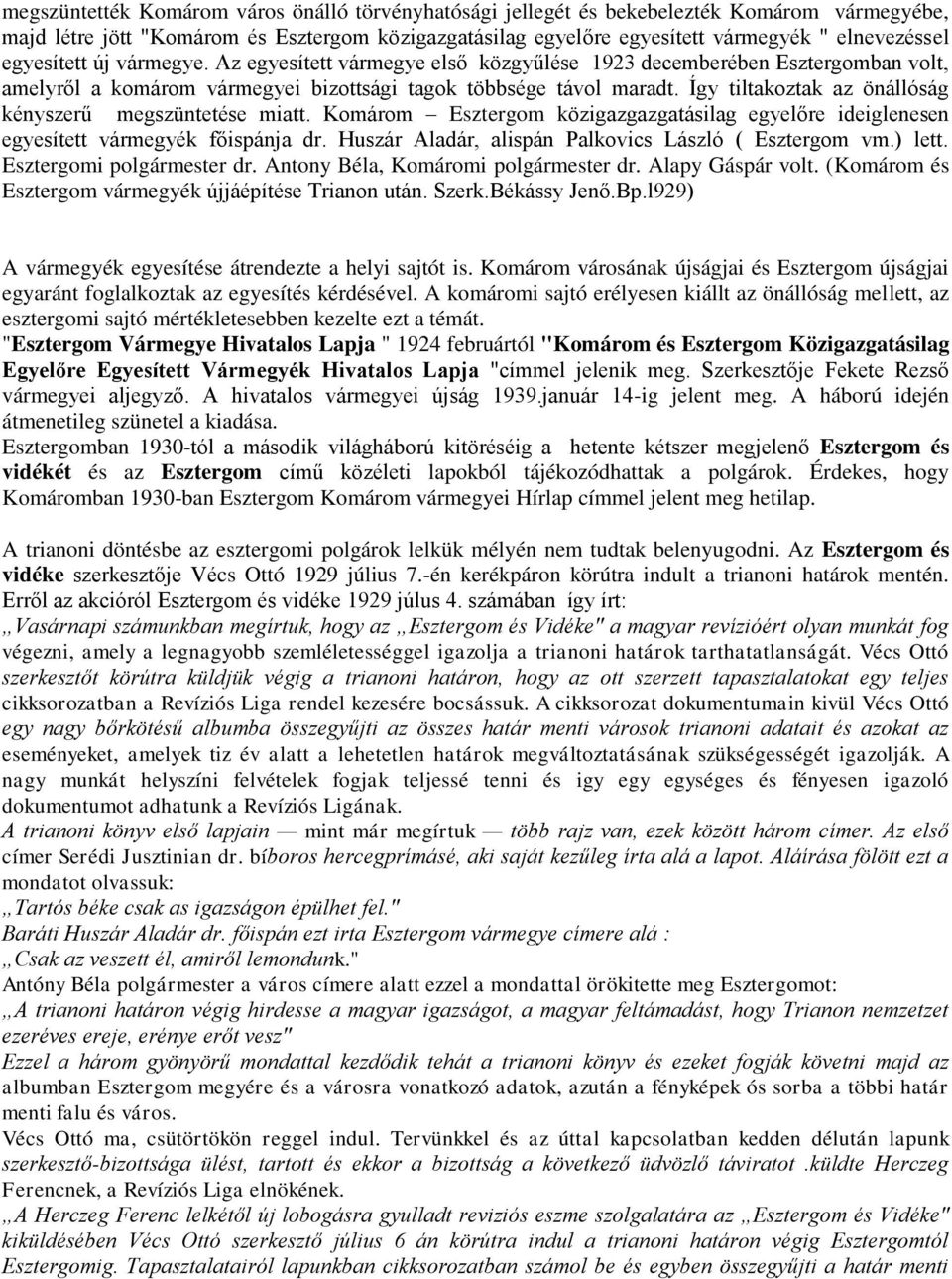 Így tiltakoztak az önállóság kényszerű megszüntetése miatt. Komárom Esztergom közigazgazgatásilag egyelőre ideiglenesen egyesített vármegyék főispánja dr.