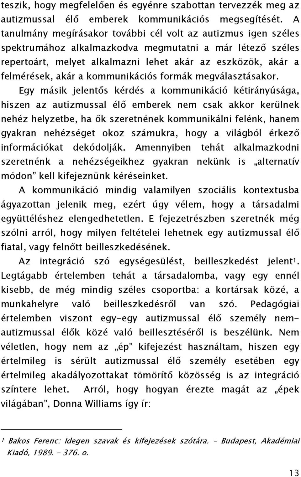 akár a kommunikációs formák megválasztásakor.