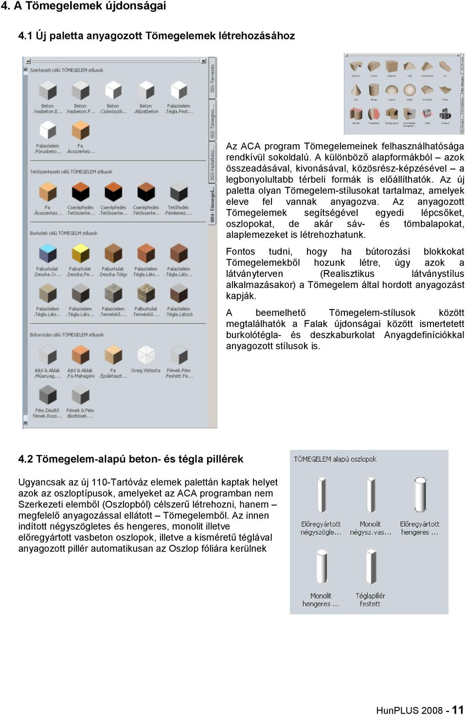 Az új paletta olyan Tömegelem-stílusokat tartalmaz, amelyek eleve fel vannak anyagozva.