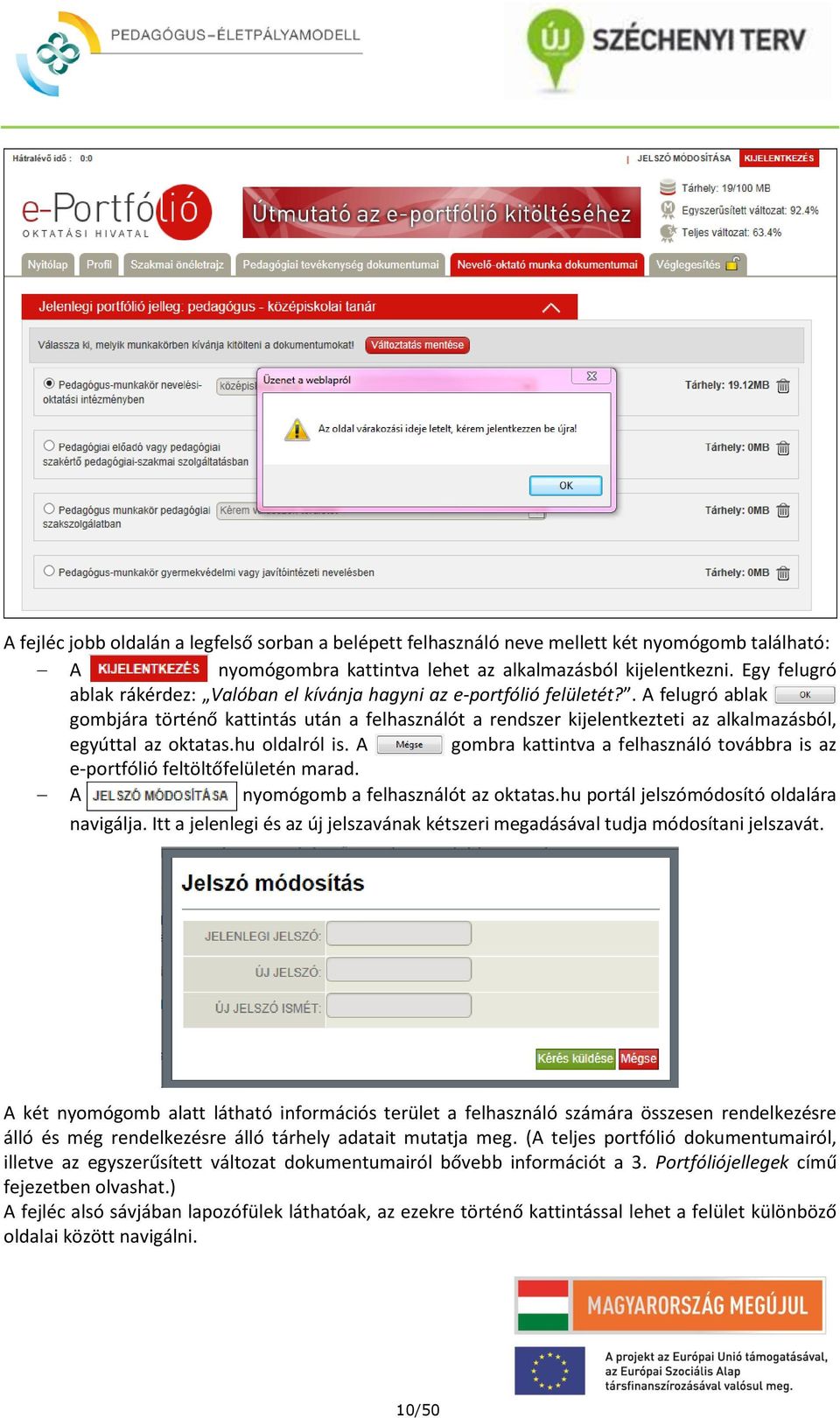 . A felugró ablak gombjára történő kattintás után a felhasználót a rendszer kijelentkezteti az alkalmazásból, egyúttal az oktatas.hu oldalról is.