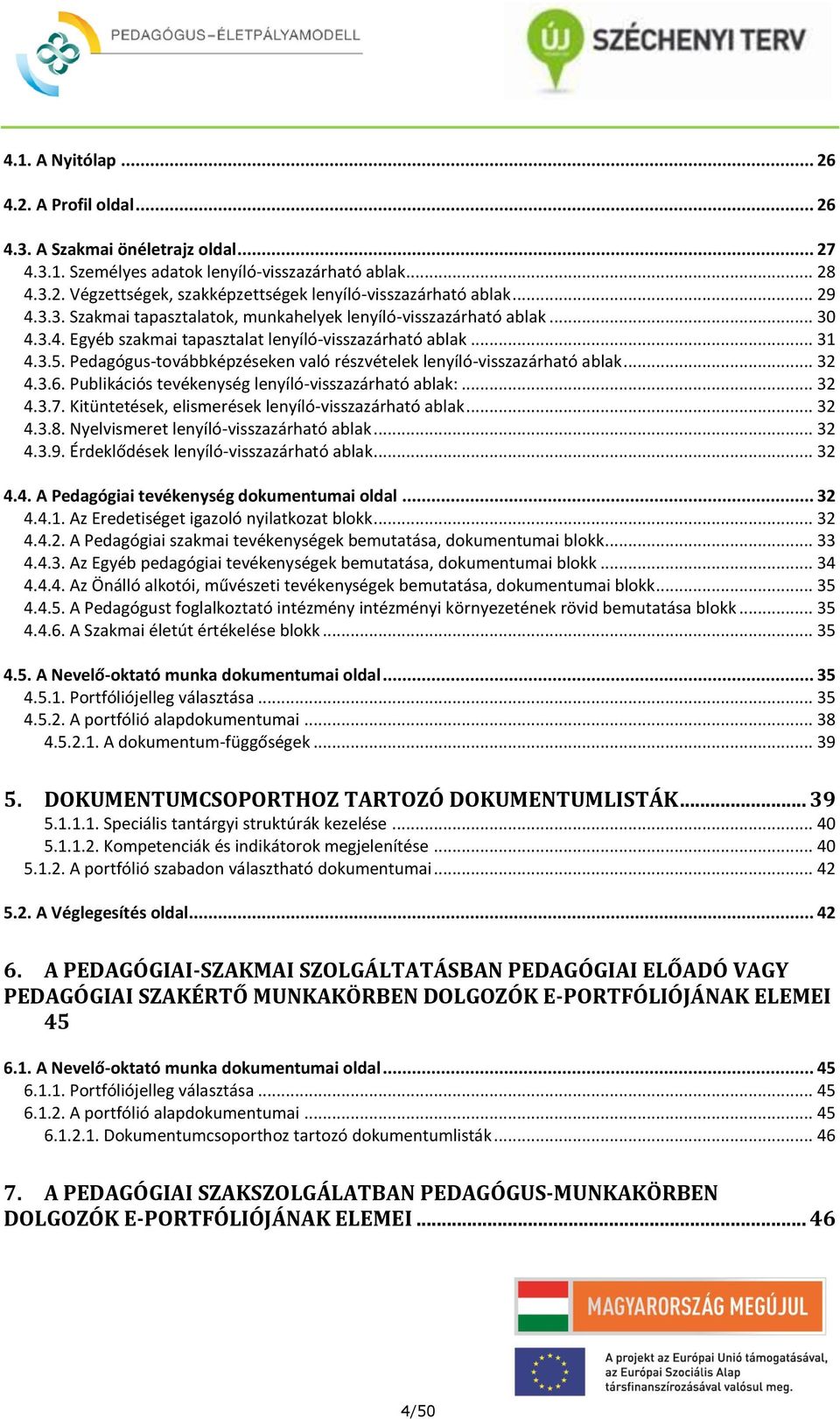 Pedagógus-továbbképzéseken való részvételek lenyíló-visszazárható ablak... 32 4.3.6. Publikációs tevékenység lenyíló-visszazárható ablak:... 32 4.3.7.