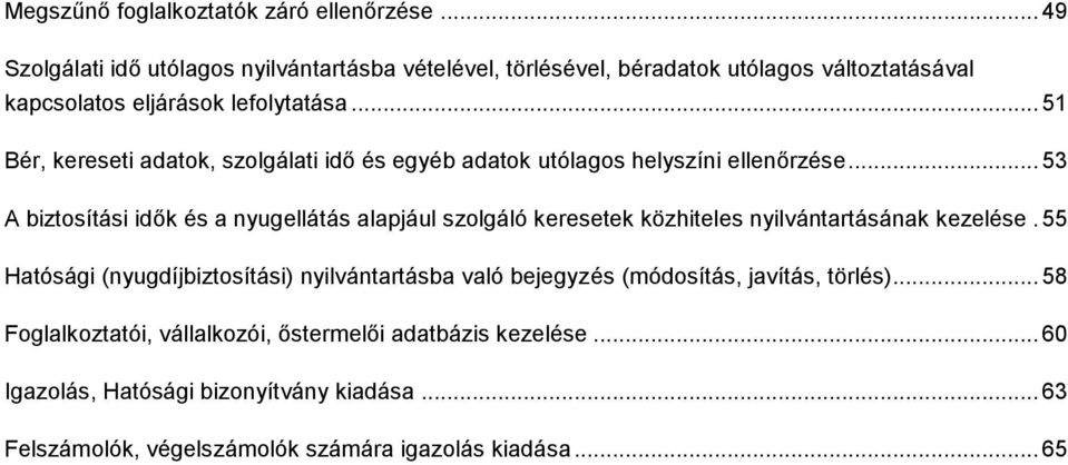 .. 51 Bér, kereseti adatok, szolgálati idő és egyéb adatok utólagos helyszíni ellenőrzése.