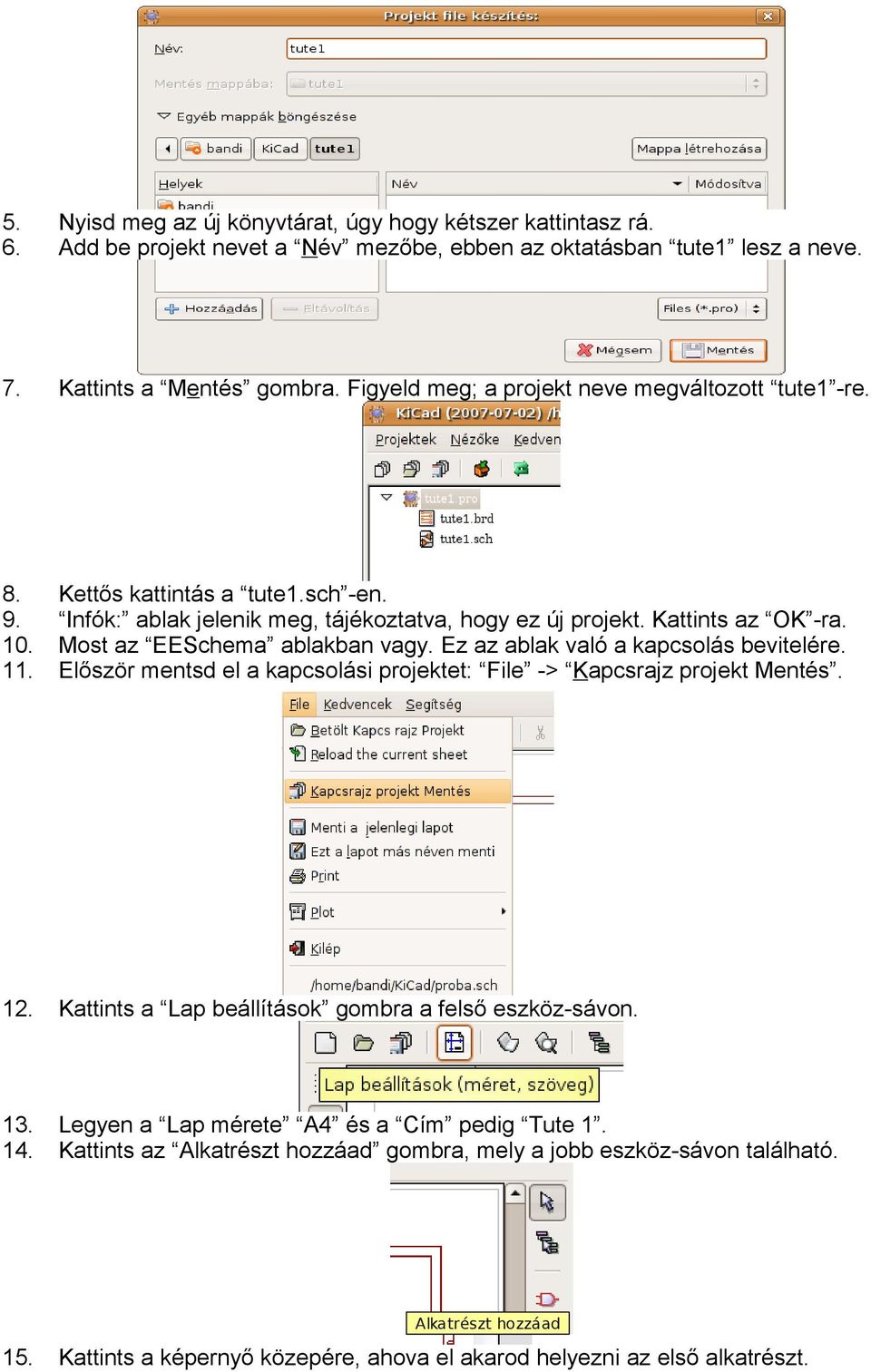 Most az EESchema ablakban vagy. Ez az ablak való a kapcsolás bevitelére. 11. Először mentsd el a kapcsolási projektet: File -> Kapcsrajz projekt Mentés. 12.