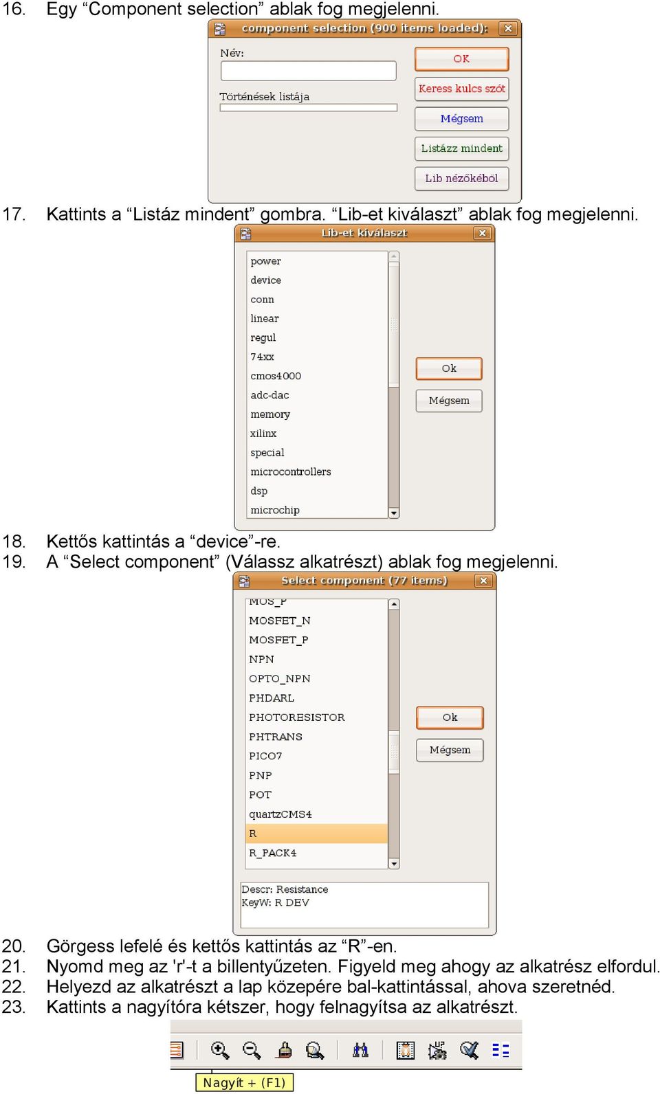 Görgess lefelé és kettős kattintás az R -en. 21. Nyomd meg az 'r'-t a billentyűzeten. Figyeld meg ahogy az alkatrész elfordul.