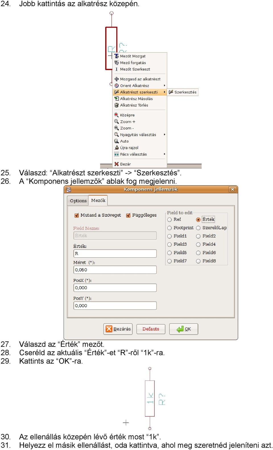 Cseréld az aktuális Érték -et R -ről 1k -ra. 29. Kattints az OK -ra. 30.