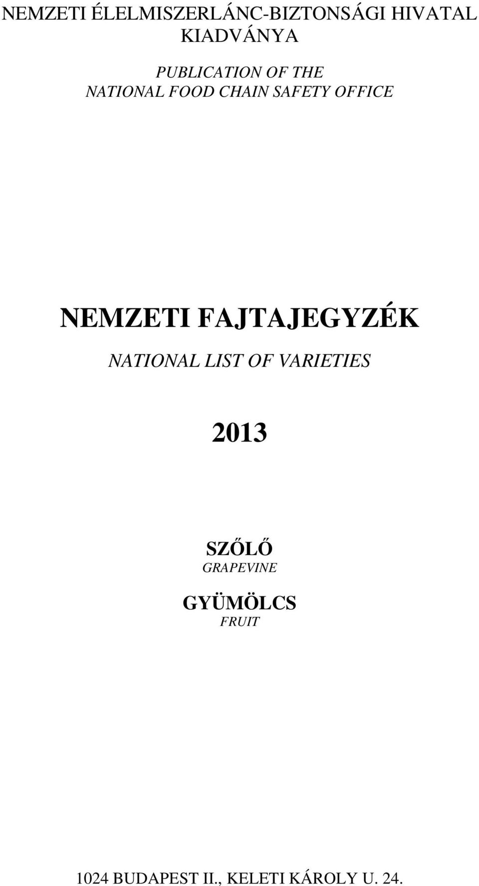 NEMZETI FAJTAJEGYZÉK NATIONAL LIST OF VARIETIES 2013