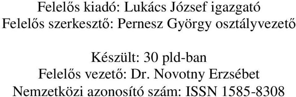 Készült: 30 pld-ban Felelős vezető: Dr.