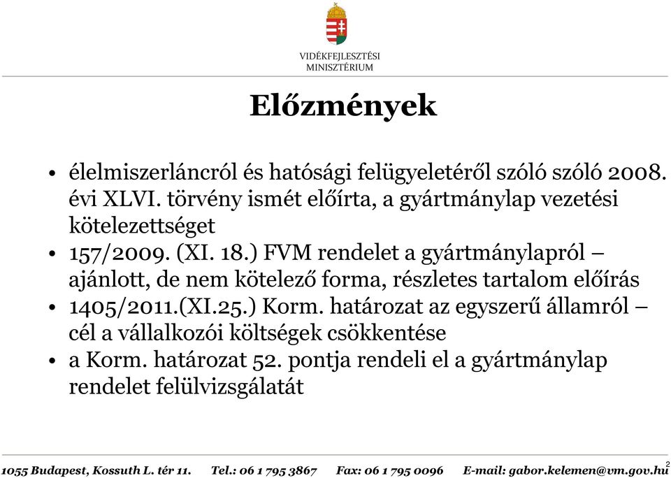 ) FVM rendelet a gyártmánylapról ajánlott, de nem kötelező forma, részletes tartalom előírás 1405/2011.(XI.