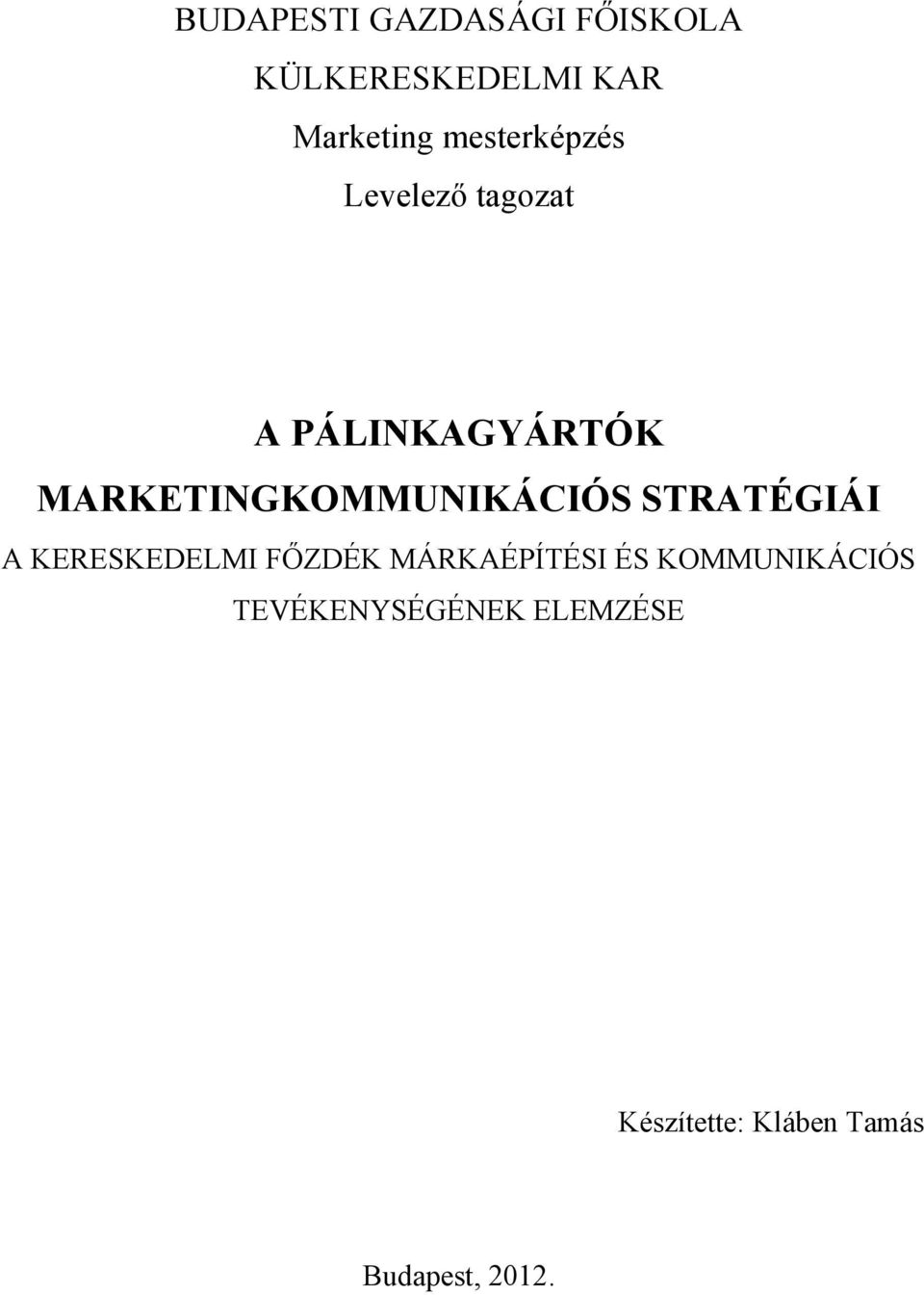 MARKETINGKOMMUNIKÁCIÓS STRATÉGIÁI A KERESKEDELMI FŐZDÉK