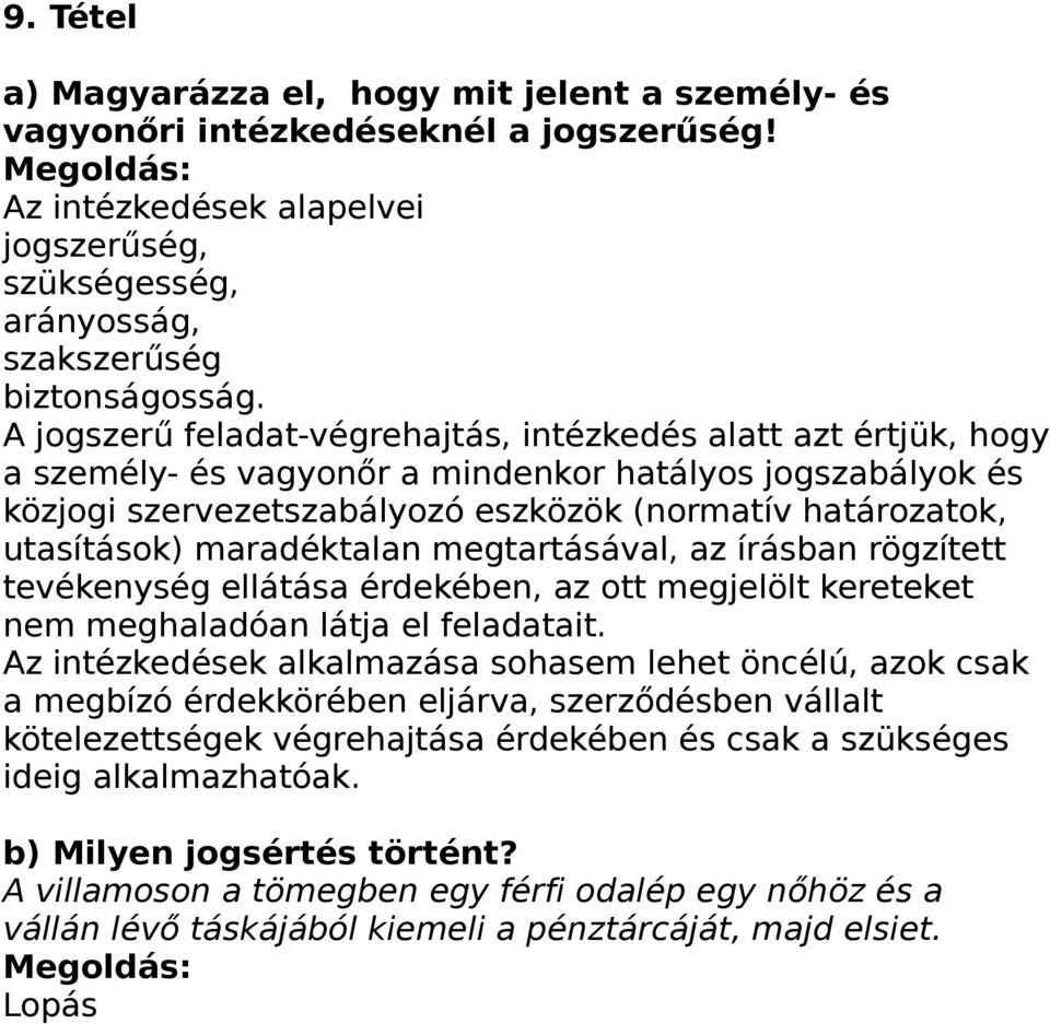 maradéktalan megtartásával, az írásban rögzített tevékenység ellátása érdekében, az ott megjelölt kereteket nem meghaladóan látja el feladatait.