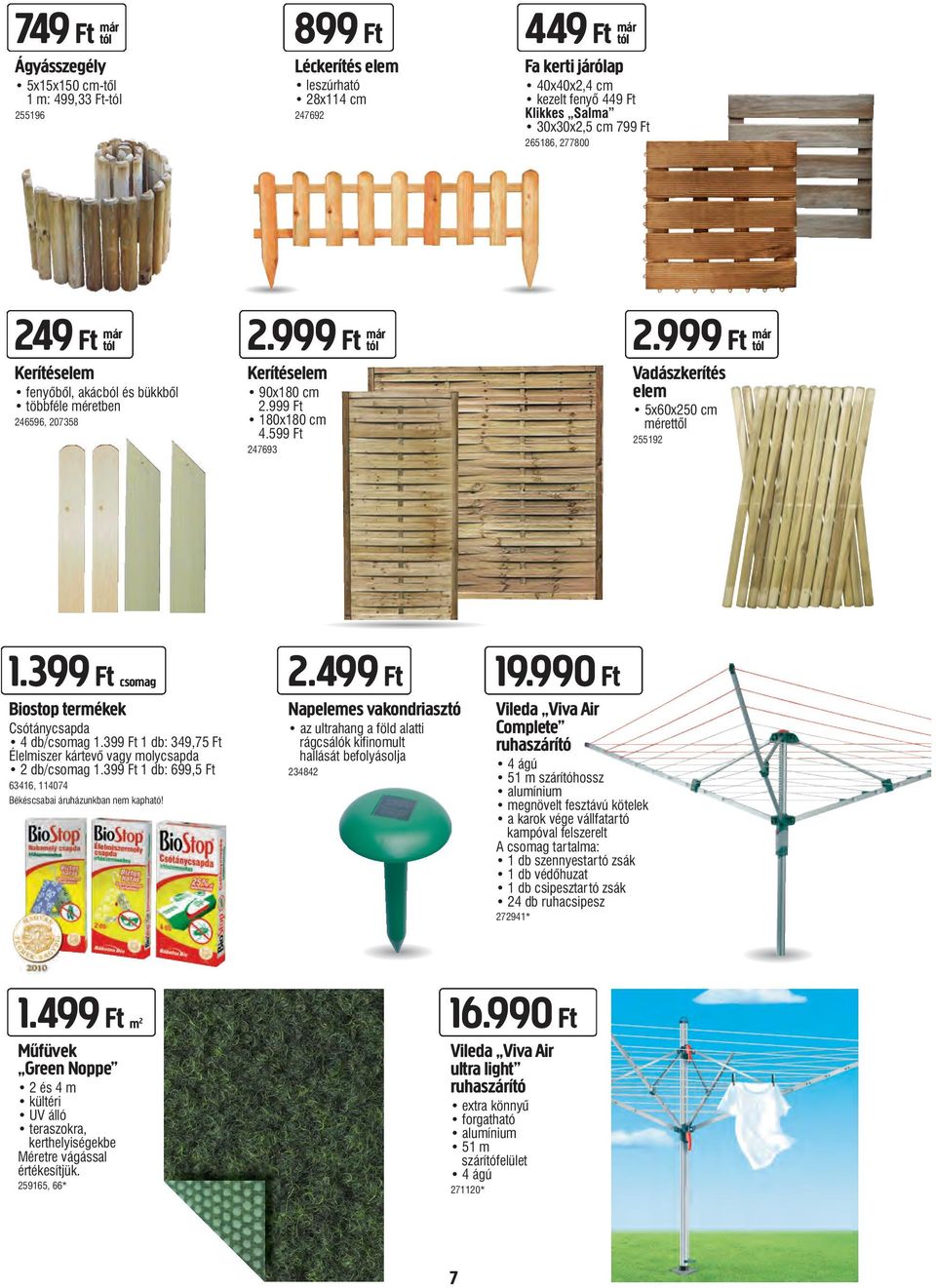 999 Ft már Vadászkerítés elem 5x60x250 cm mérettől 255192 1.399 Ft csomag Biostop termékek Csótánycsapda 4 db/csomag 1.399 Ft 1 db: 349,75 Ft Élelmiszer kártevô vagy molycsapda 2 db/csomag 1.