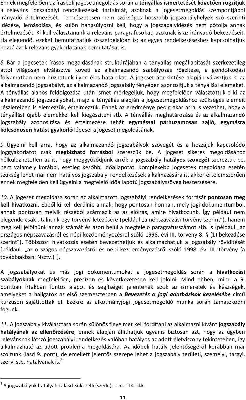 Ki kell választanunk a releváns paragrafusokat, azoknak is az irányadó bekezdéseit.