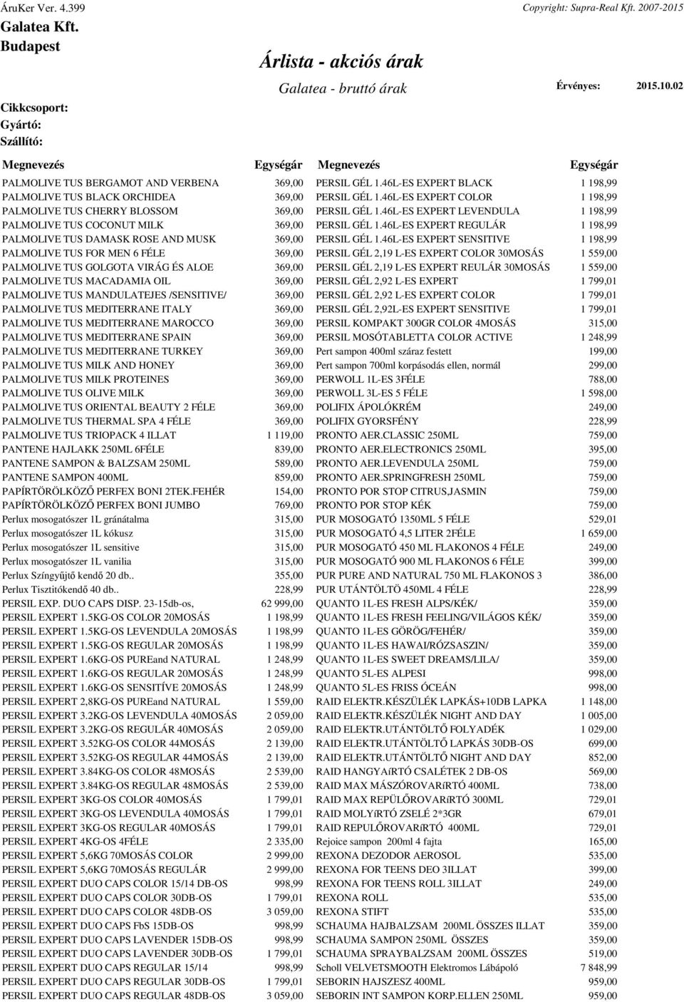 TUS MEDITERRANE MAROCCO 369,00 PALMOLIVE TUS MEDITERRANE SPAIN 369,00 PALMOLIVE TUS MEDITERRANE TURKEY 369,00 PALMOLIVE TUS MILK AND HONEY 369,00 PALMOLIVE TUS MILK PROTEINES 369,00 PALMOLIVE TUS