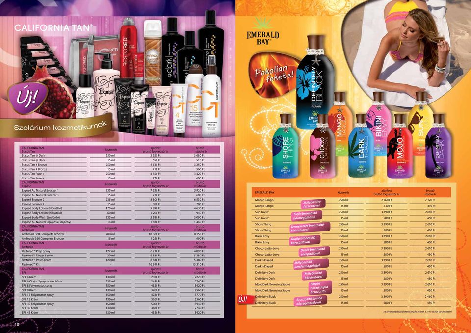 Bronzer 1 15 ml 770 Ft 600 Ft Exposé Bronzer 2 235 ml 8 300 Ft 6 530 Ft Exposé Bronzer 2 15 ml 880 Ft 700 Ft Exposé Body Lotion (hidratáló) 470 ml 5 890 Ft 4 630 Ft Exposé Body Lotion (hidratáló) 60