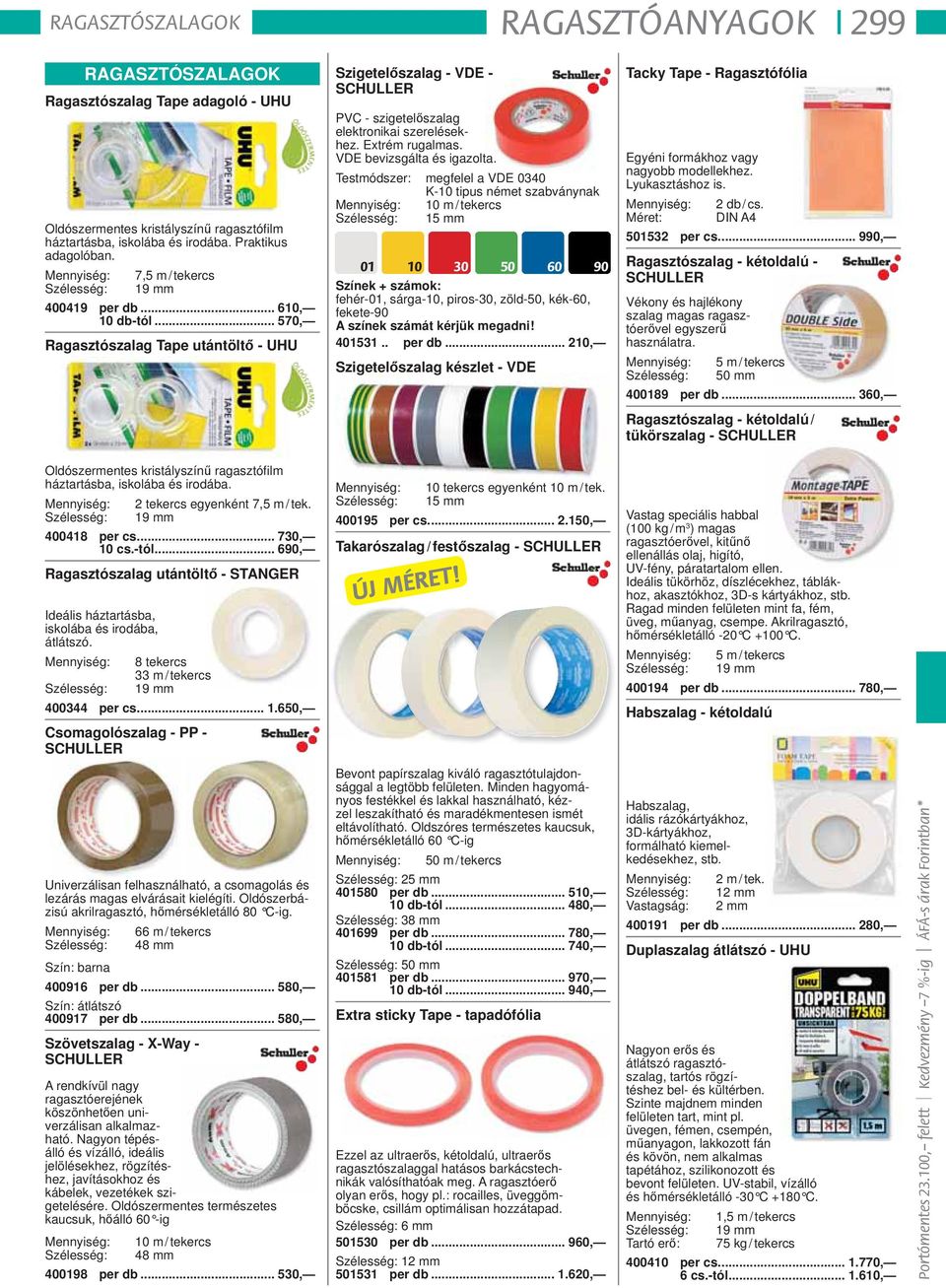 .. 570, Ragasztószalag Tape utántöltő - UHU Szigetelőszalag - VDE - SCHULLER PVC - szigetelőszalag elektronikai szerelésekhez. Extrém rugalmas. VDE bevizsgálta és igazolta.