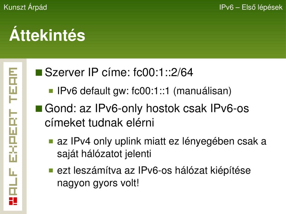elérni az IPv4 only uplink miatt ez lényegében csak a saját