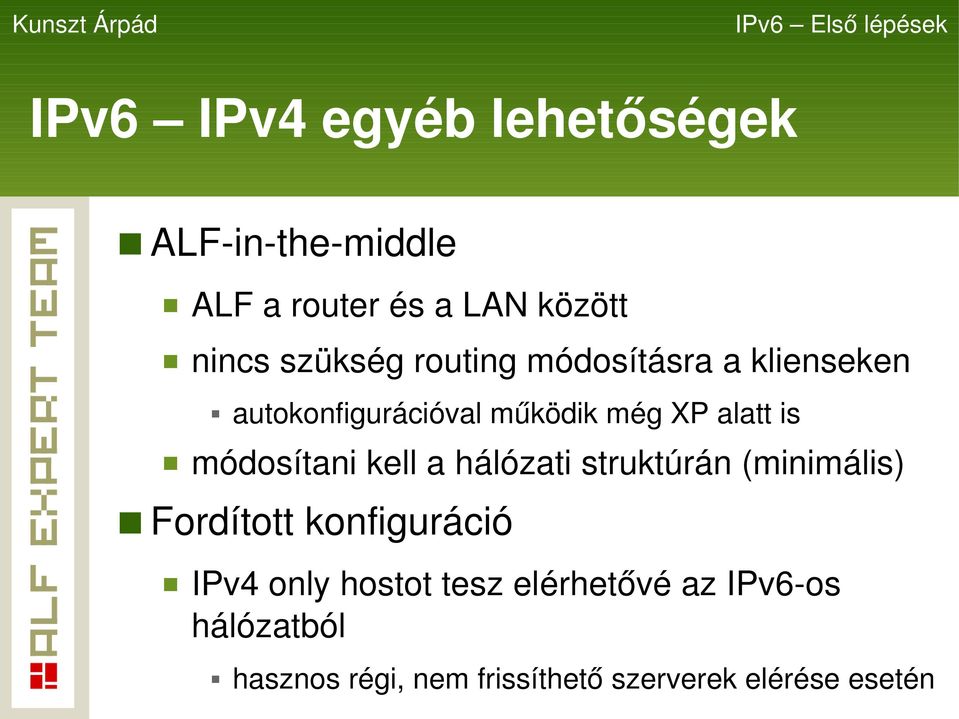módosítani kell a hálózati struktúrán (minimális) Fordított konfiguráció IPv4 only