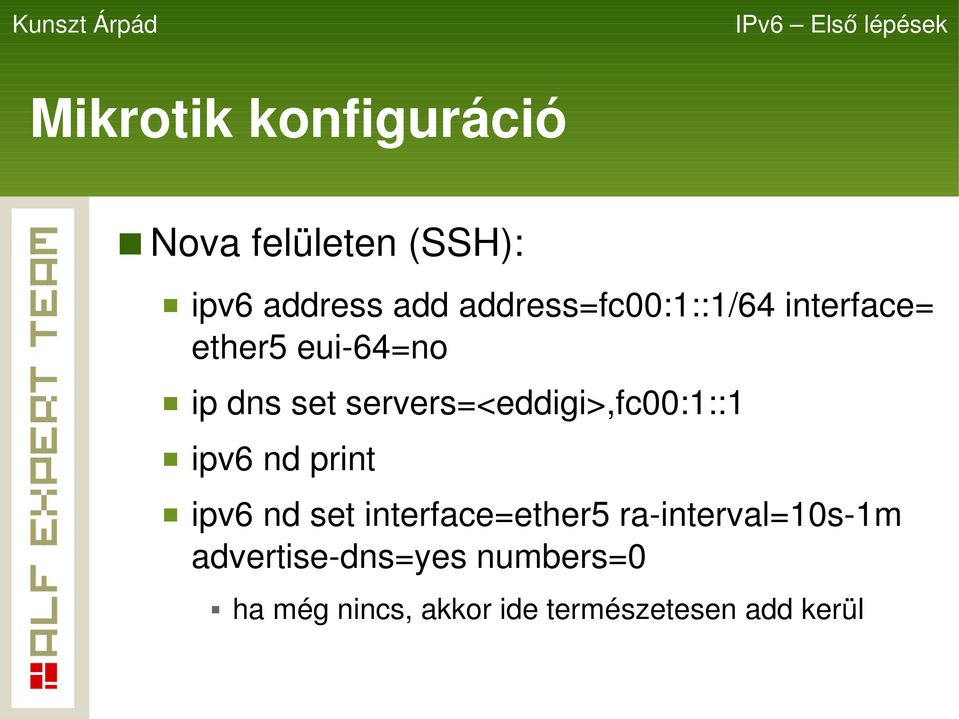 servers=<eddigi>,fc00:1::1 ipv6 nd print ipv6 nd set interface=ether5