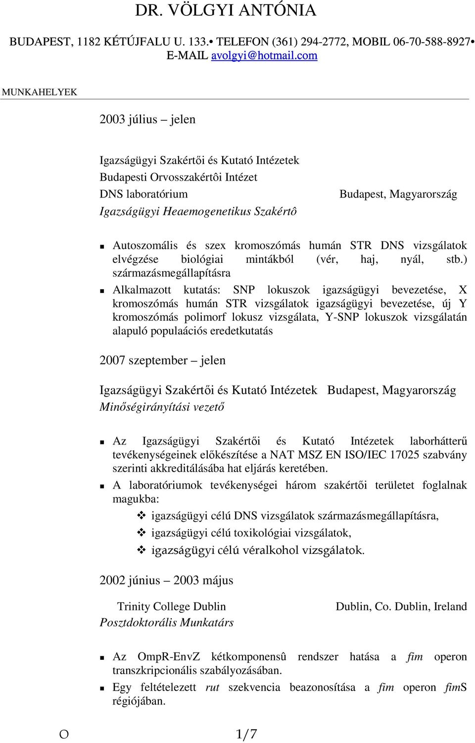 és szex kromoszómás humán STR DNS vizsgálatok elvégzése biológiai mintákból (vér, haj, nyál, stb.