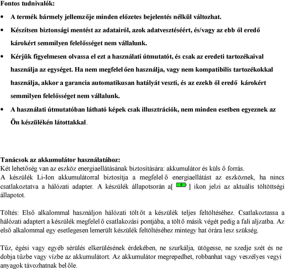 Kérjük figyelmesen olvassa el ezt a használati útmutatót, és csak az eredeti tartozékaival használja az egységet.