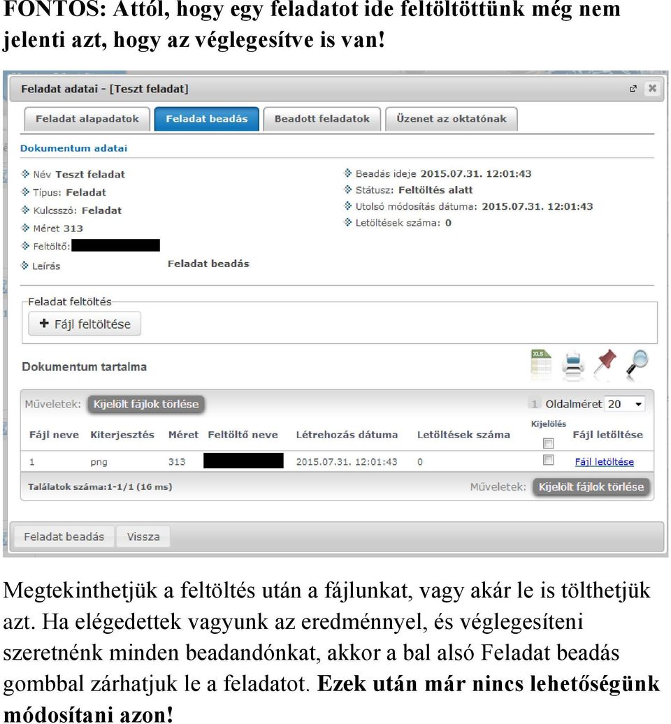 Ha elégedettek vagyunk az eredménnyel, és véglegesíteni szeretnénk minden beadandónkat, akkor a