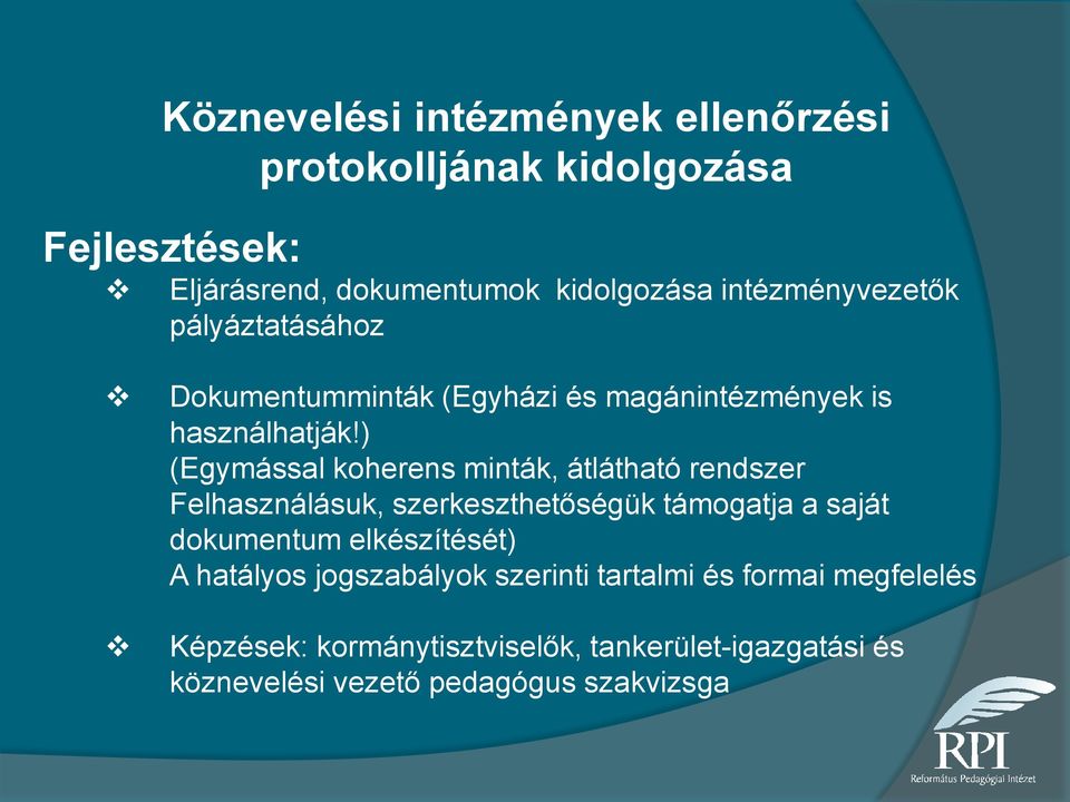 ) (Egymással koherens minták, átlátható rendszer Felhasználásuk, szerkeszthetőségük támogatja a saját dokumentum