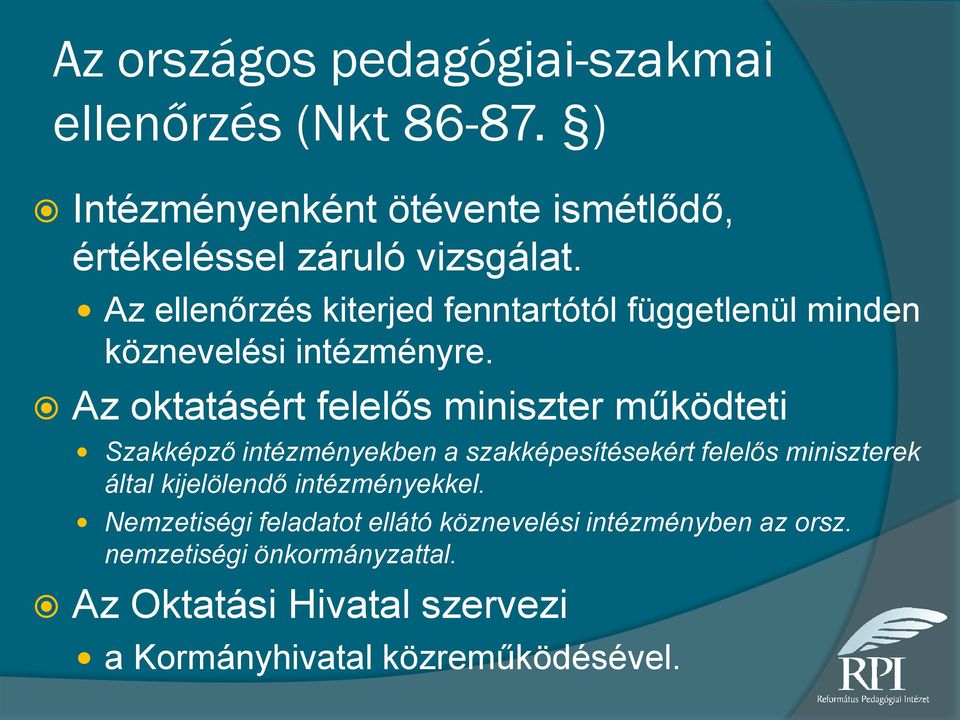 Az oktatásért felelős miniszter működteti Szakképző intézményekben a szakképesítésekért felelős miniszterek által