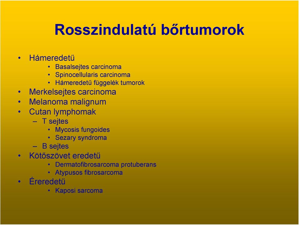 Cutan lymphomak T sejtes Mycosis fungoides Sezary syndroma B sejtes Kötőszövet