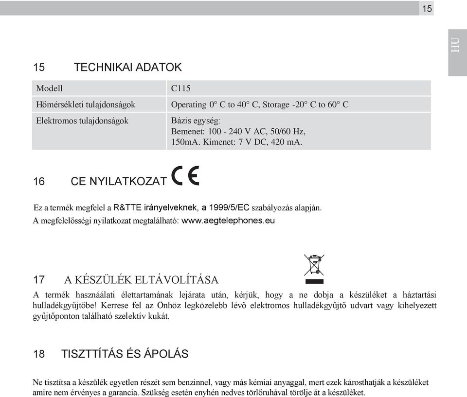 eu 17 A KÉSZÜLÉK ELTÁVOLÍTÁSA A termék hasznáálati élettartamának lejárata után, kérjük, hogy a ne dobja a készüléket a háztartási hulladékgyűjtőbe!