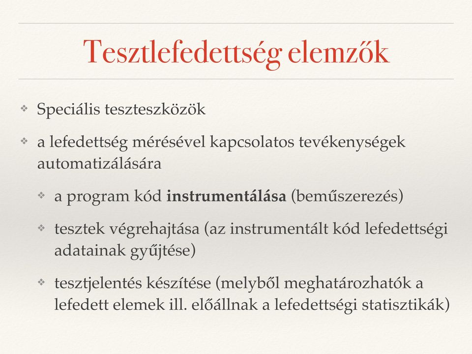 végrehajtása (az instrumentált kód lefedettségi adatainak gyűjtése) tesztjelentés