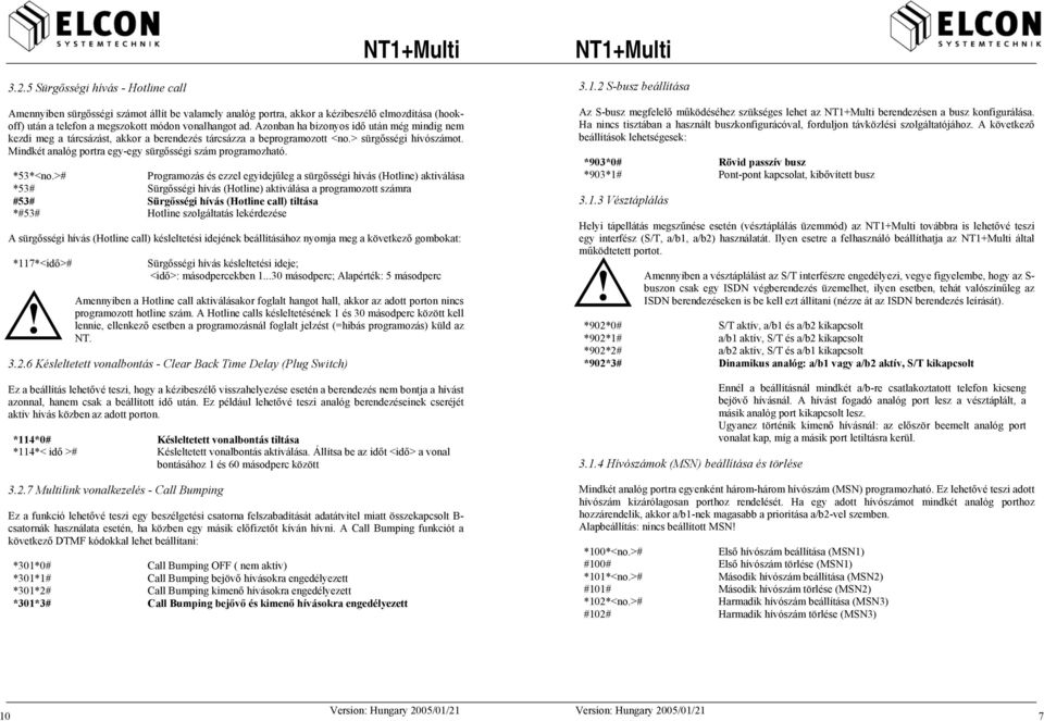 Mindkét analóg portra egy-egy sürgősségi szám programozható. *53*<no.