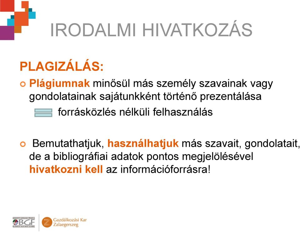 felhasználás Bemutathatjuk, használhatjuk más szavait, gondolatait, de a