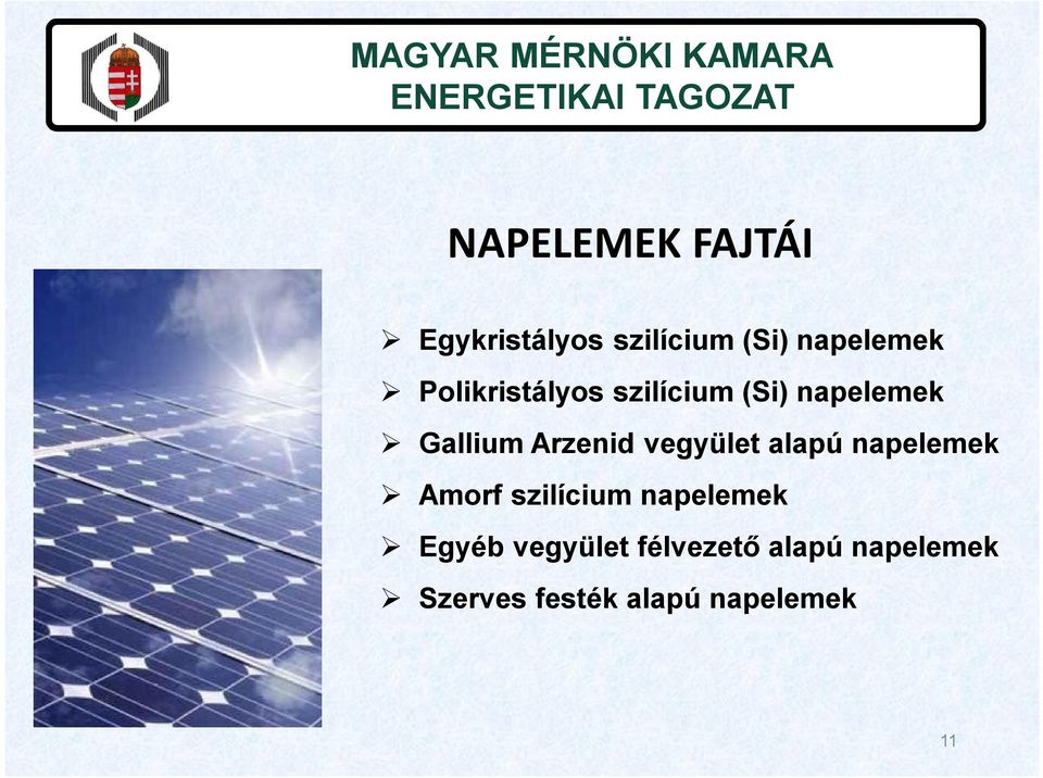 vegyület alapú napelemek Amorf szilícium napelemek Egyéb