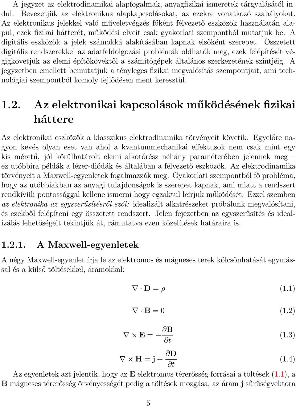 A digitális eszközök a jelek számokká alakításában kapnak elsőként szerepet.