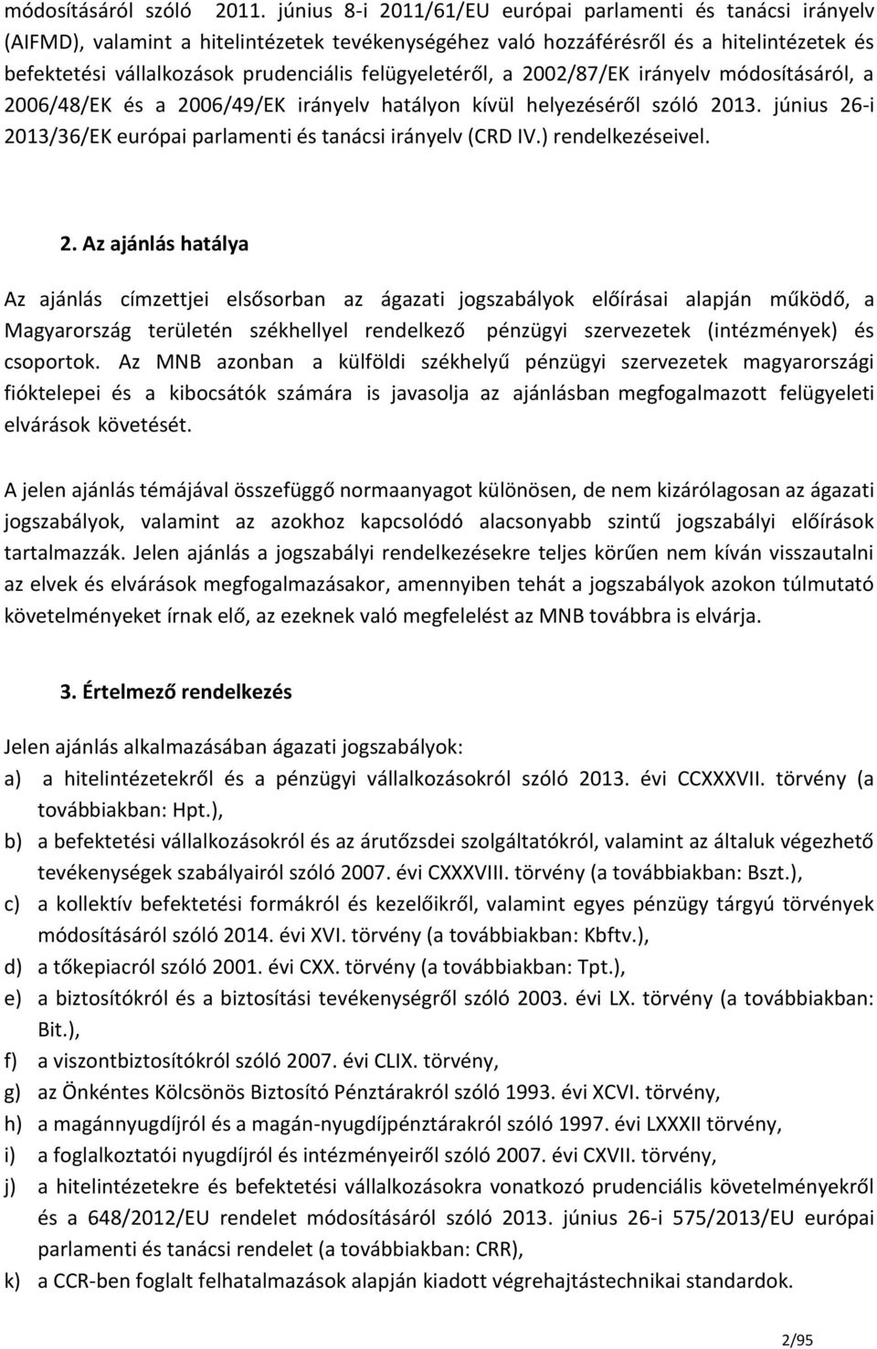 felügyeletéről, a 2002/87/EK irányelv módosításáról, a 2006/48/EK és a 2006/49/EK irányelv hatályon kívül helyezéséről szóló 2013.