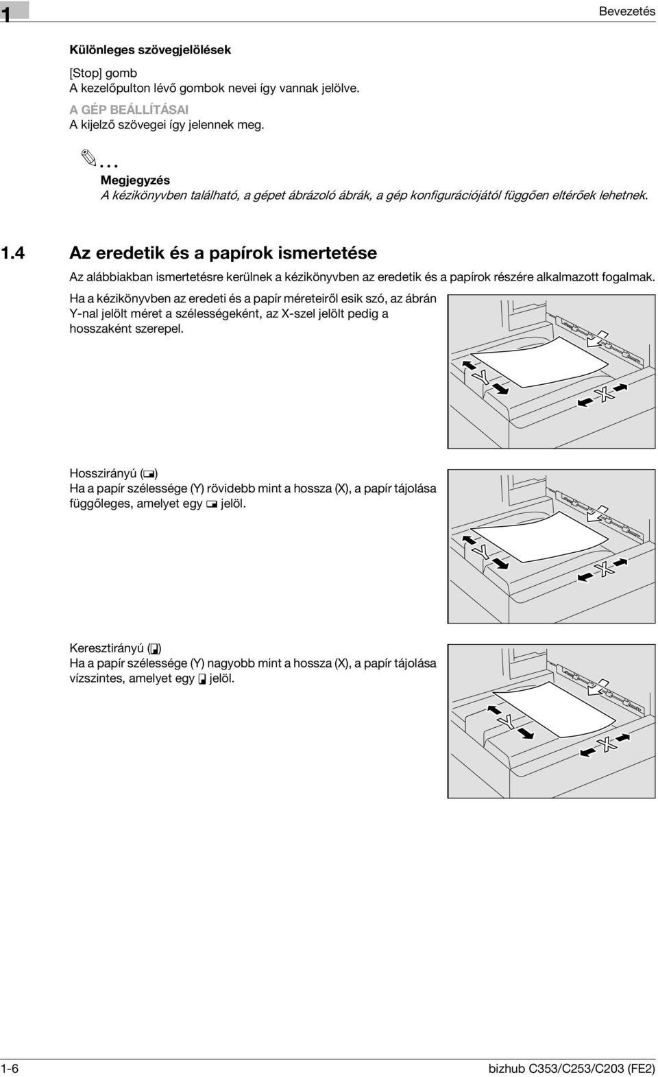 4 Az eredetik és a papírok ismertetése Az alábbiakban ismertetésre kerülnek a kézikönyvben az eredetik és a papírok részére alkalmazott fogalmak.