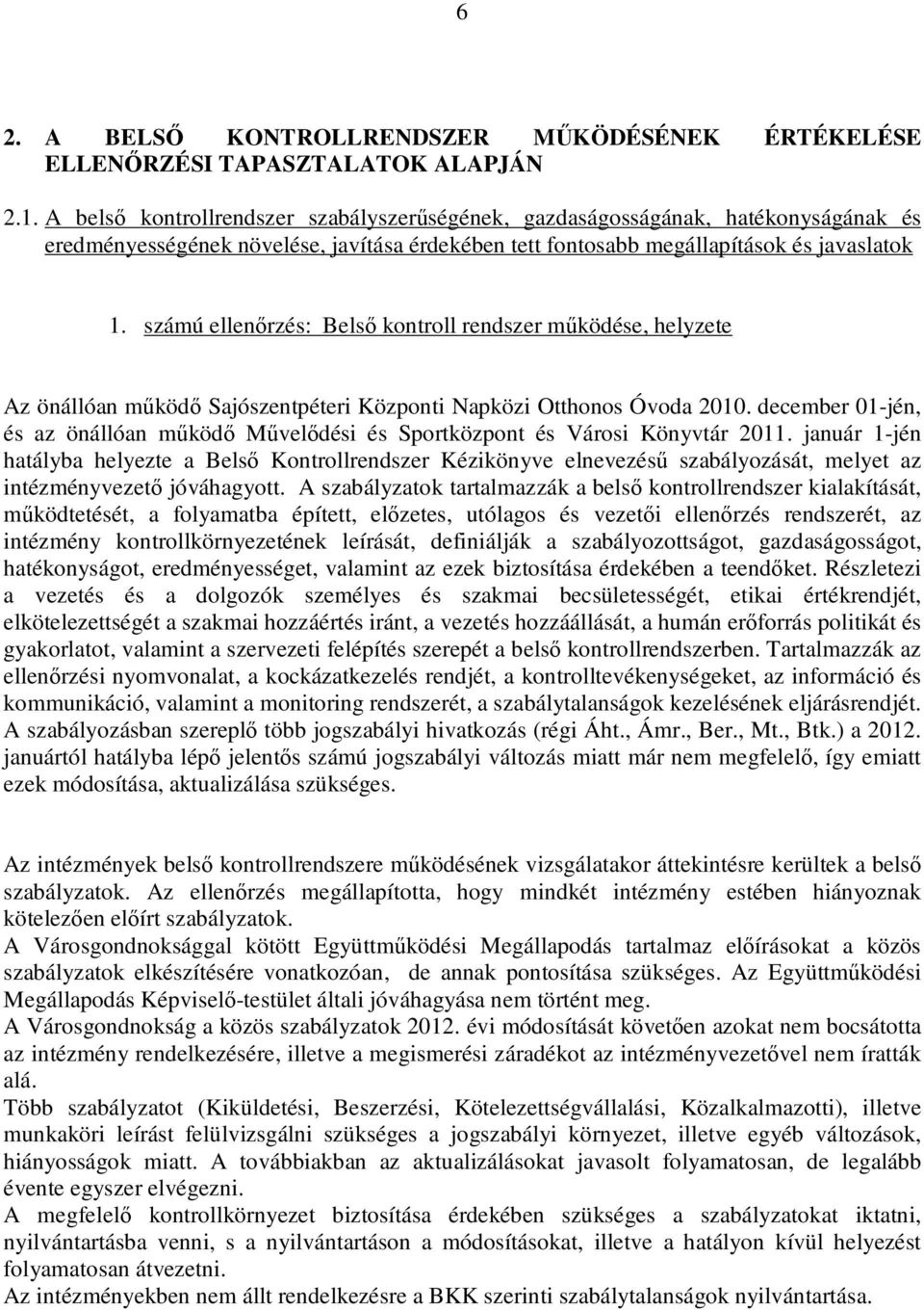 számú ellenőrzés: Belső kontroll rendszer működése, helyzete Az önállóan működő Sajószentpéteri Központi Napközi Otthonos Óvoda 2010.