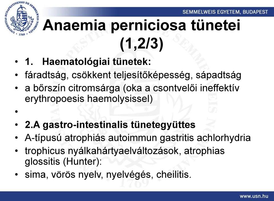 (oka a csontvelői ineffektív erythropoesis haemolysissel) 2.