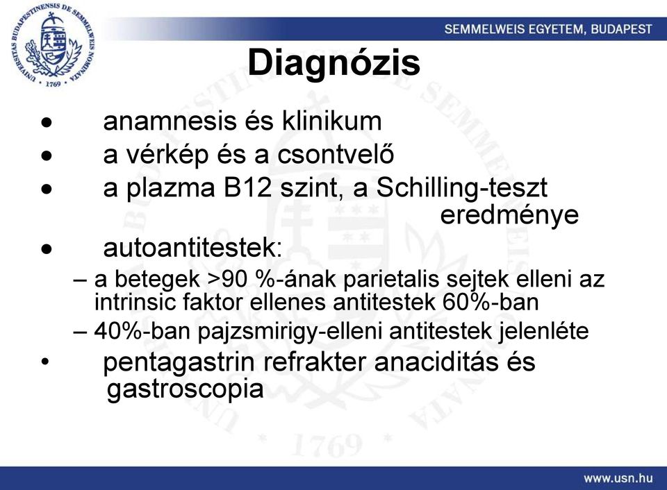 sejtek elleni az intrinsic faktor ellenes antitestek 60%-ban 40%-ban